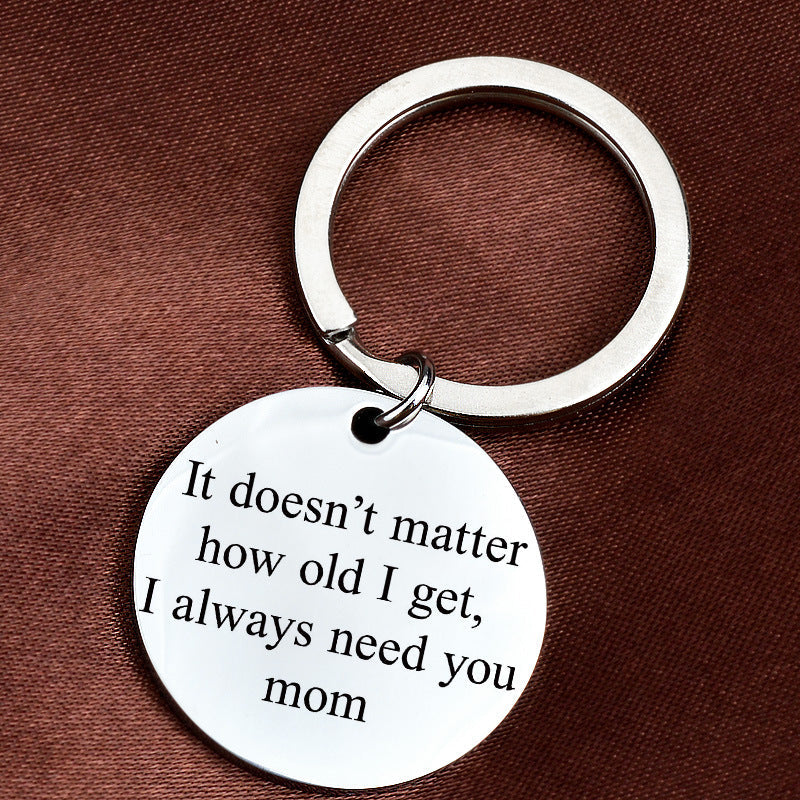 Mother'S Day Gift It Doesn'T Matter How Old I Get Stainless Steel Keychain