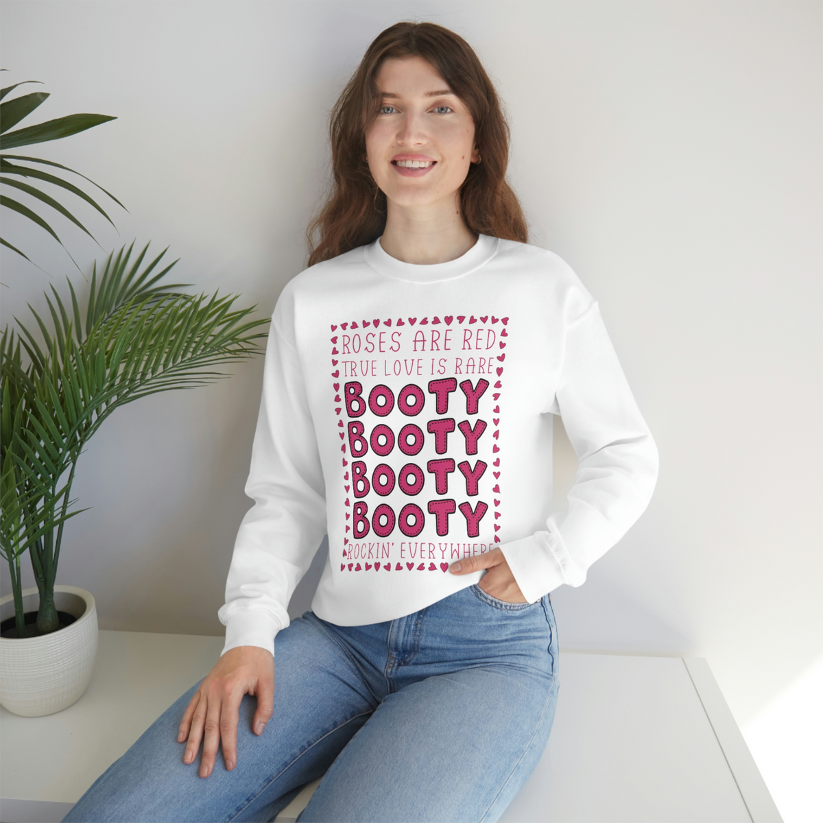Roses Are Red True Love Is Rare Booty Rockin' Everywhere Sweatshirt