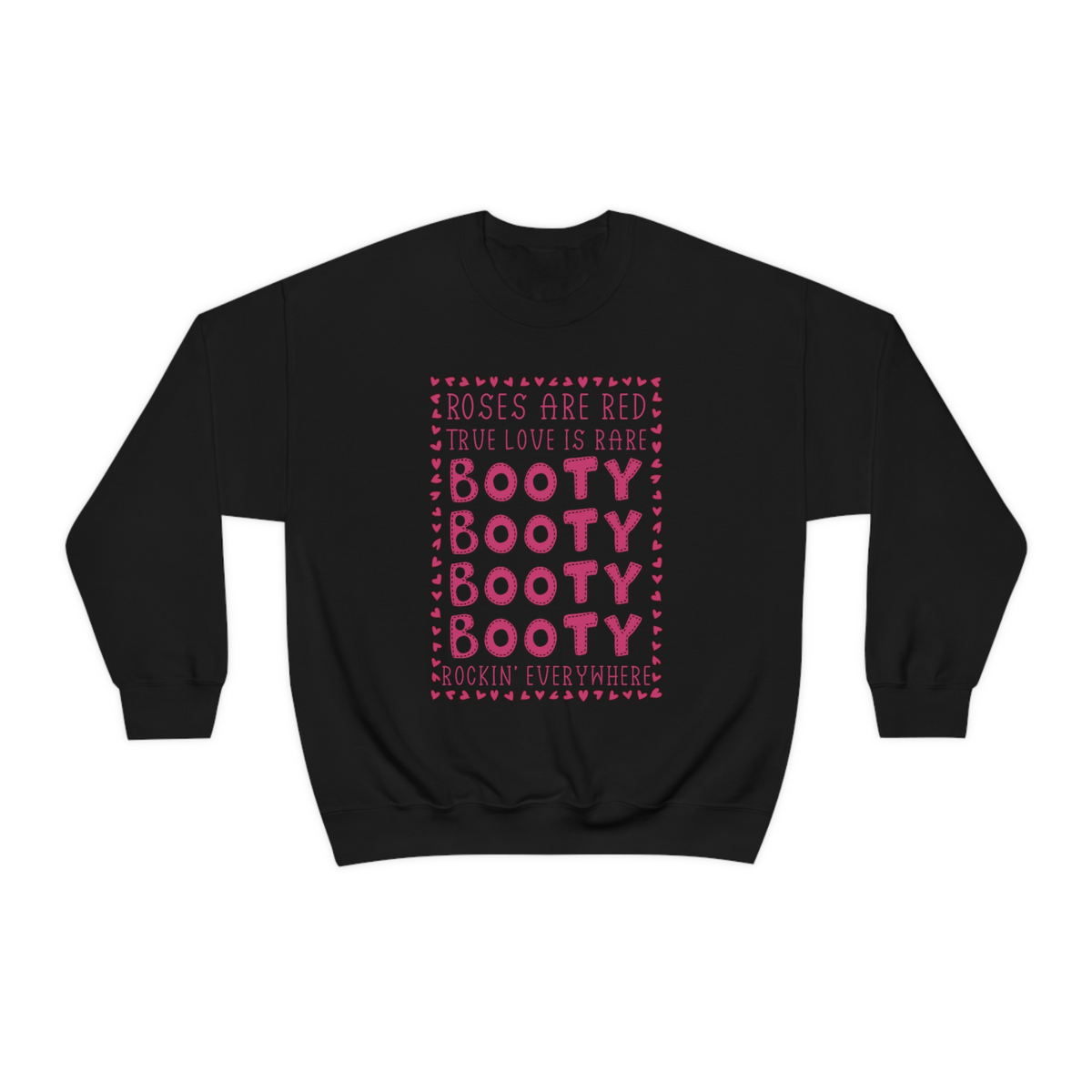 Roses Are Red True Love Is Rare Booty Rockin' Everywhere Sweatshirt
