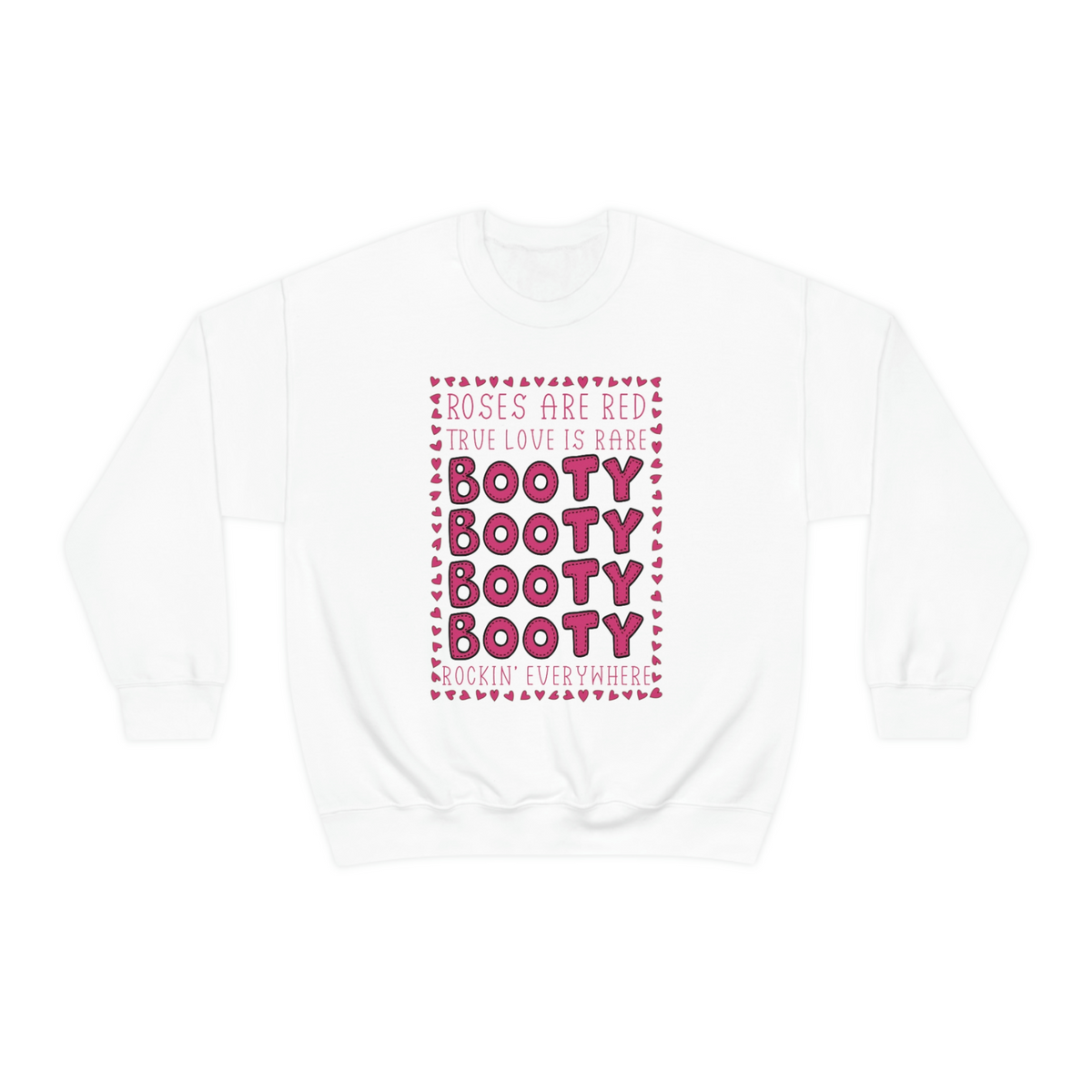 Roses Are Red True Love Is Rare Booty Rockin' Everywhere Sweatshirt