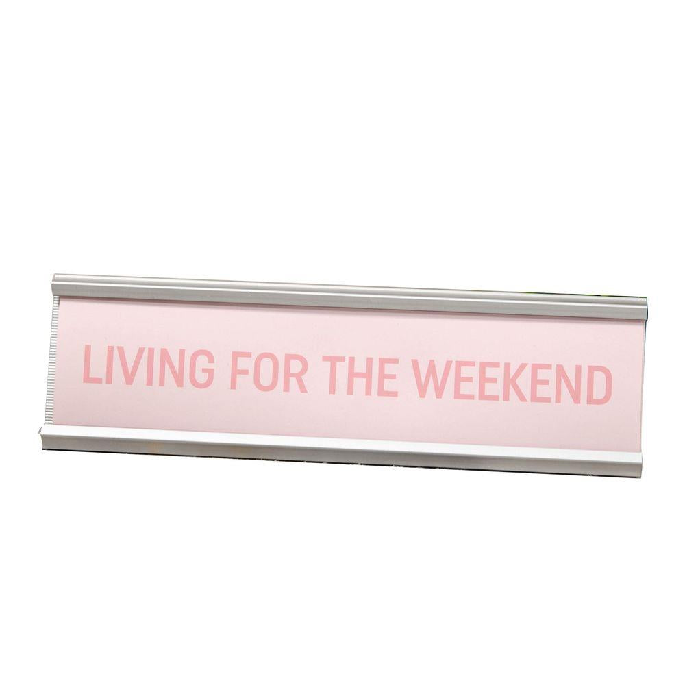Living For The Weekend Pink Desk Plaque