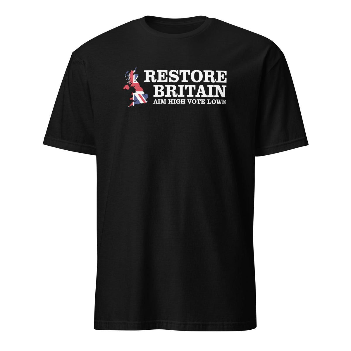 Restore Britain T-Shirt - Aim High Vote Lowe Cotton Shirt Politics Party British